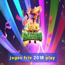 jogos friv 2018 play